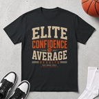 Elite Confidence Average Results T-Shirt